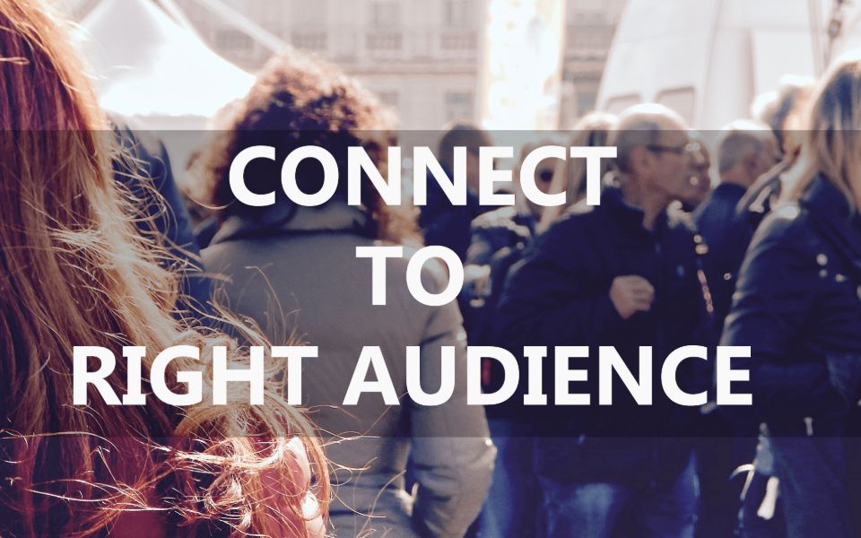 find and connect to right audience
