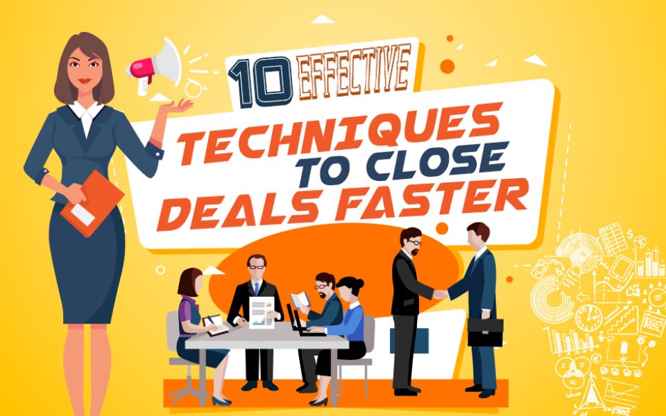 Effective techniques to close deals faster