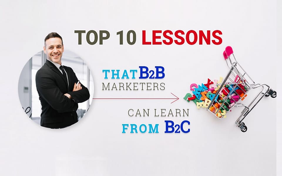 Lessons that B2B marketers can learn from B2C