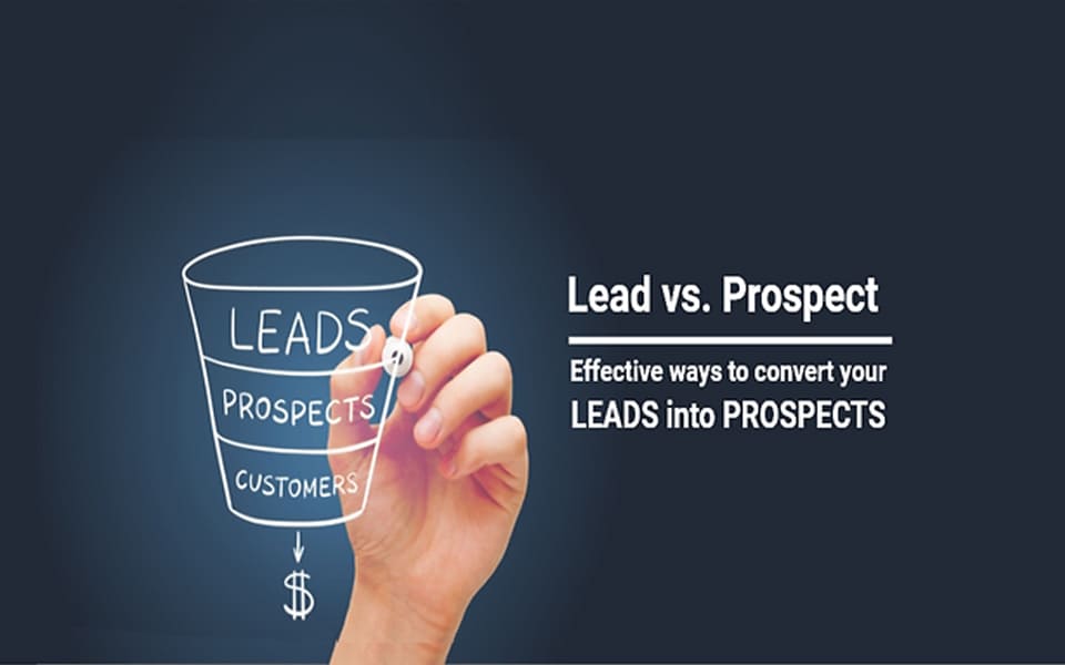 Lead vs Prospect - Convert your leads into prospects