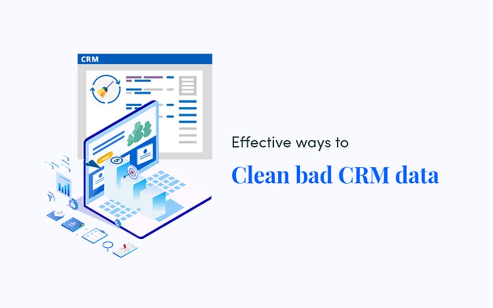 Clean bad CRM data in effective ways
