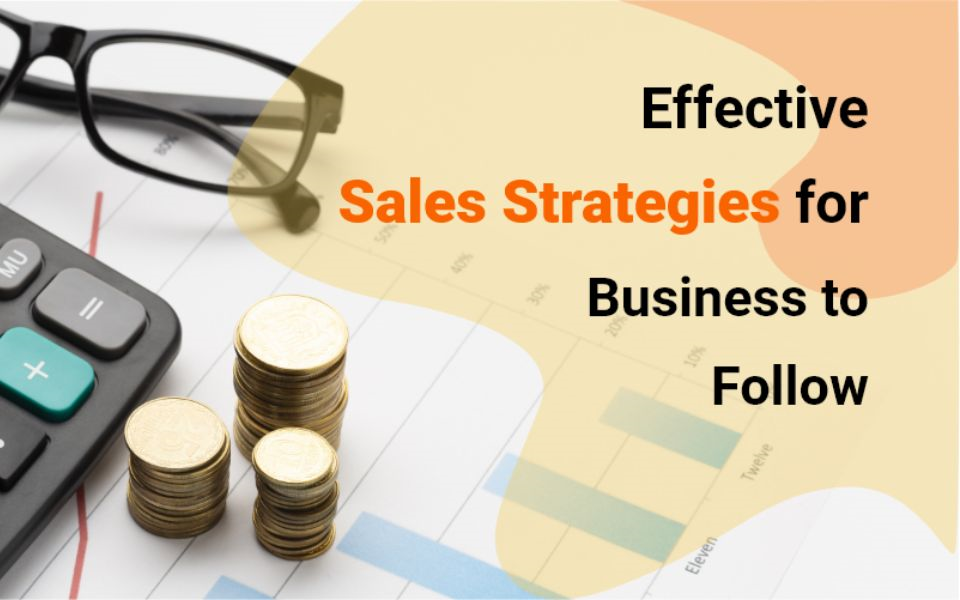 follow these effective sales strategies for Business