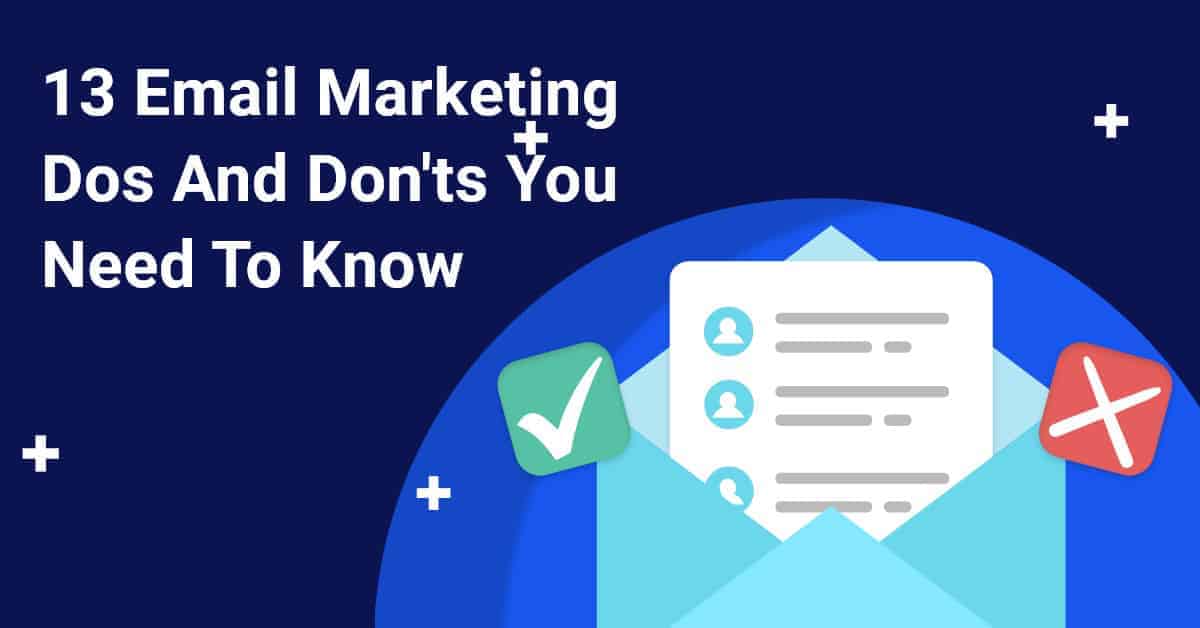 13+ Email Marketing Do's And Don'ts To Know To Boost Roi