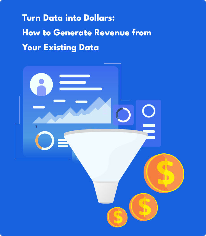 Generate Revenue From Existing Data